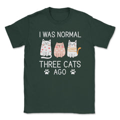 Funny I Was Normal Three Cats Ago Pet Owner Humor Cat Lover graphic - Forest Green
