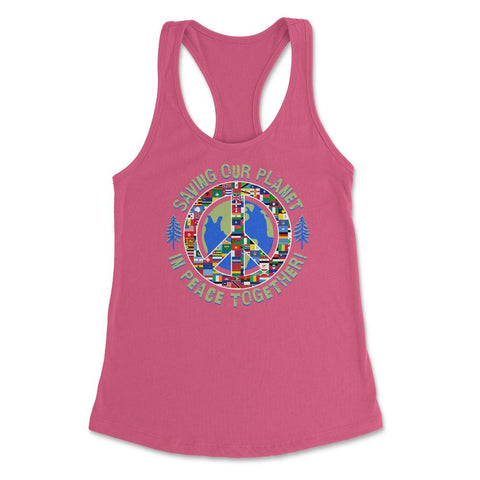 Saving Our Planet in Peace Together! Earth Day product Women's - Hot Pink
