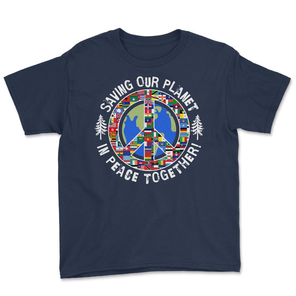 Saving Our Planet in Peace Together! Earth Day design Youth Tee - Navy
