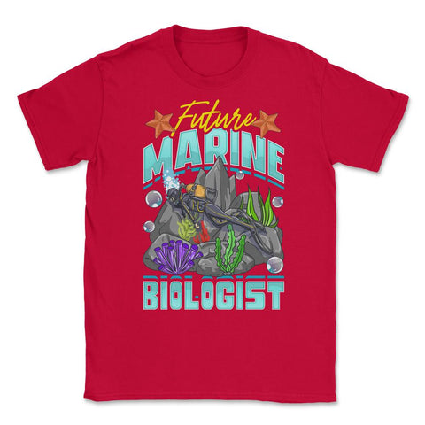 Future Marine Biologist Scientist or Biologists graphic Unisex T-Shirt - Red