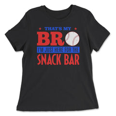 Funny Baseball Fan That's My Bro Just Here For Snack Bar product - Women's Relaxed Tee - Black