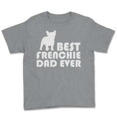 Funny French Bulldog Best Frenchie Dad Ever Dog Lover print Youth Tee - Grey Heather