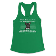 Funny French Bulldog Personal Stalker Frenchie Dog Lover graphic - Kelly Green