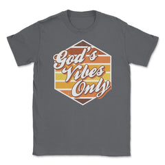 God's Vibes Only Retro-Vintage 70’s Style Lettering graphic Unisex - Smoke Grey