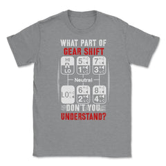 What Part of Gear Shift Don't You Understand? Funny Trucker product - Grey Heather