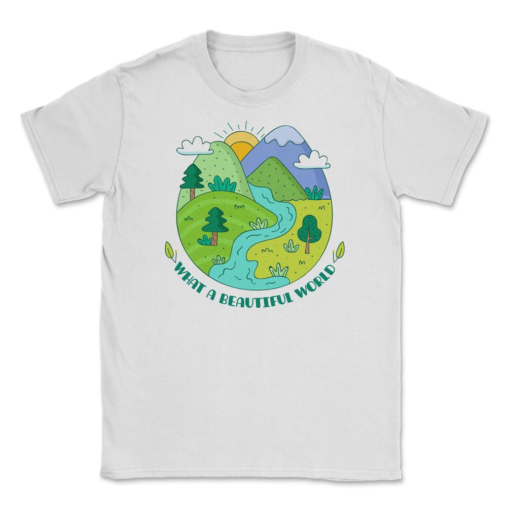 What a beautiful world Earth Day design Gifts graphic Tee Unisex - White