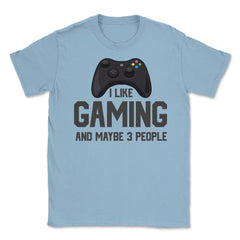 Funny Gamer Controller I Like Gaming And Maybe 3 People Gag product - Light Blue