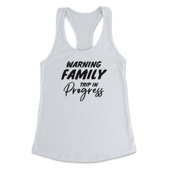 Funny Warning Family Trip In Progress Reunion Vacation product - White