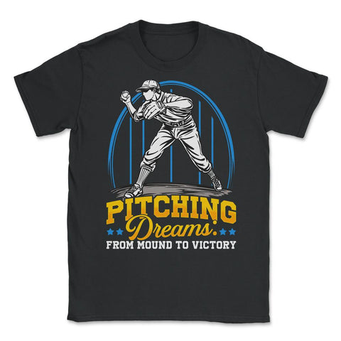 Pitchers Pitching Dreams from Mound to Victory print Unisex T-Shirt - Black