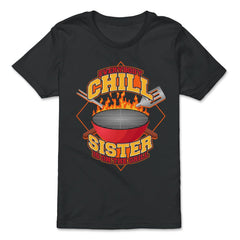 Everybody Chill Sister is On The Grill Quote Sister Grill print - Premium Youth Tee - Black