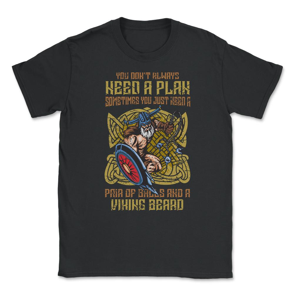 You don’t always need a plan Distressed Viking Design graphic Unisex