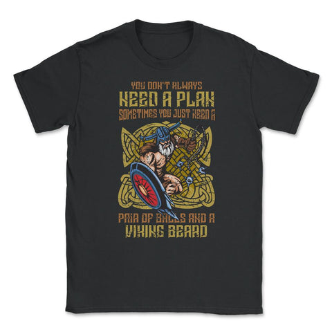 You don’t always need a plan Distressed Viking Design graphic Unisex - Black