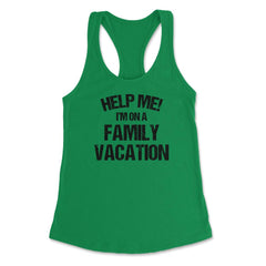 Funny Family Reunion Help Me I'm On A Family Vacation Humor print - Kelly Green