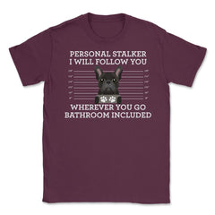 Funny French Bulldog Personal Stalker Frenchie Dog Lover graphic - Maroon