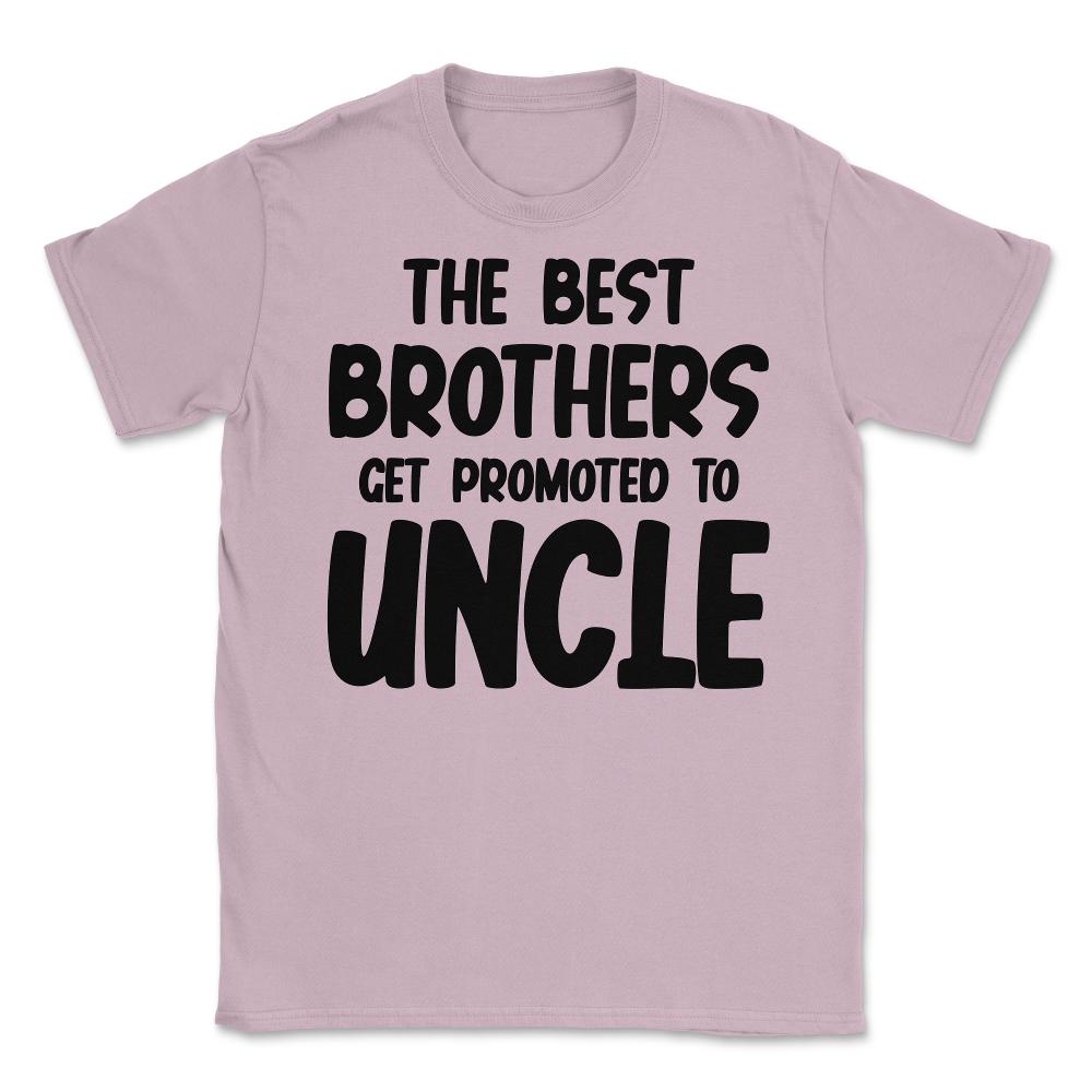 Funny The Best Brothers Get Promoted To Uncle Pregnancy product - Light Pink