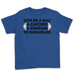 Funny Baseball Pitcher Humor Ball Catcher Embarrass Gag product Youth - Royal Blue