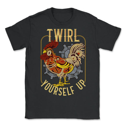 Steampunk Rooster Twirl Yourself Up Graphic graphic - Unisex T-Shirt - Black