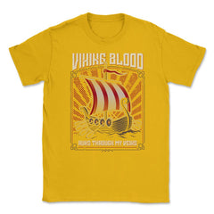 Viking Blood Runs through my Veins Viking Lovers Design design Unisex - Gold