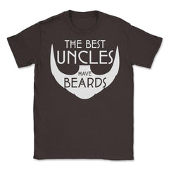 Funny The Best Uncles Have Beards Bearded Uncle Humor graphic Unisex - Brown