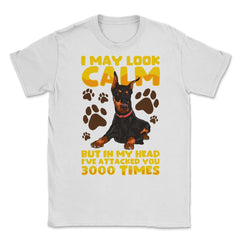 I May Look Calm But In My Head Doberman Pinscher Dog print Unisex - White