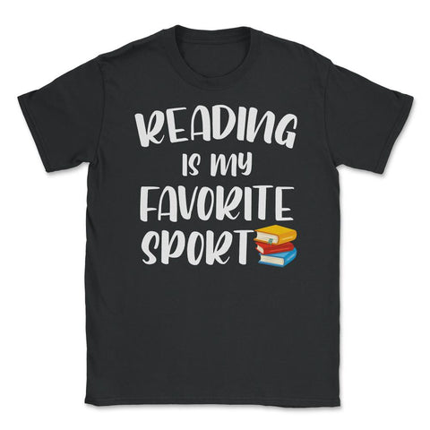 Funny Reading Is My Favorite Sport Bookworm Book Lover design Unisex - Black