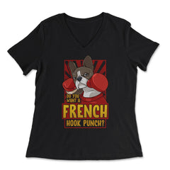 French Bulldog Boxing Do You Want a French Hook Punch? graphic - Women's V-Neck Tee - Black