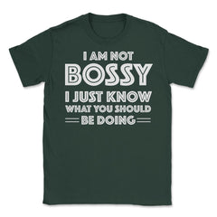 Funny I'm Not Bossy I Just Know What You Should Be Doing Gag design - Forest Green