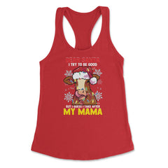Dear Santa, I tried to be good but I take after my Mama design - Red
