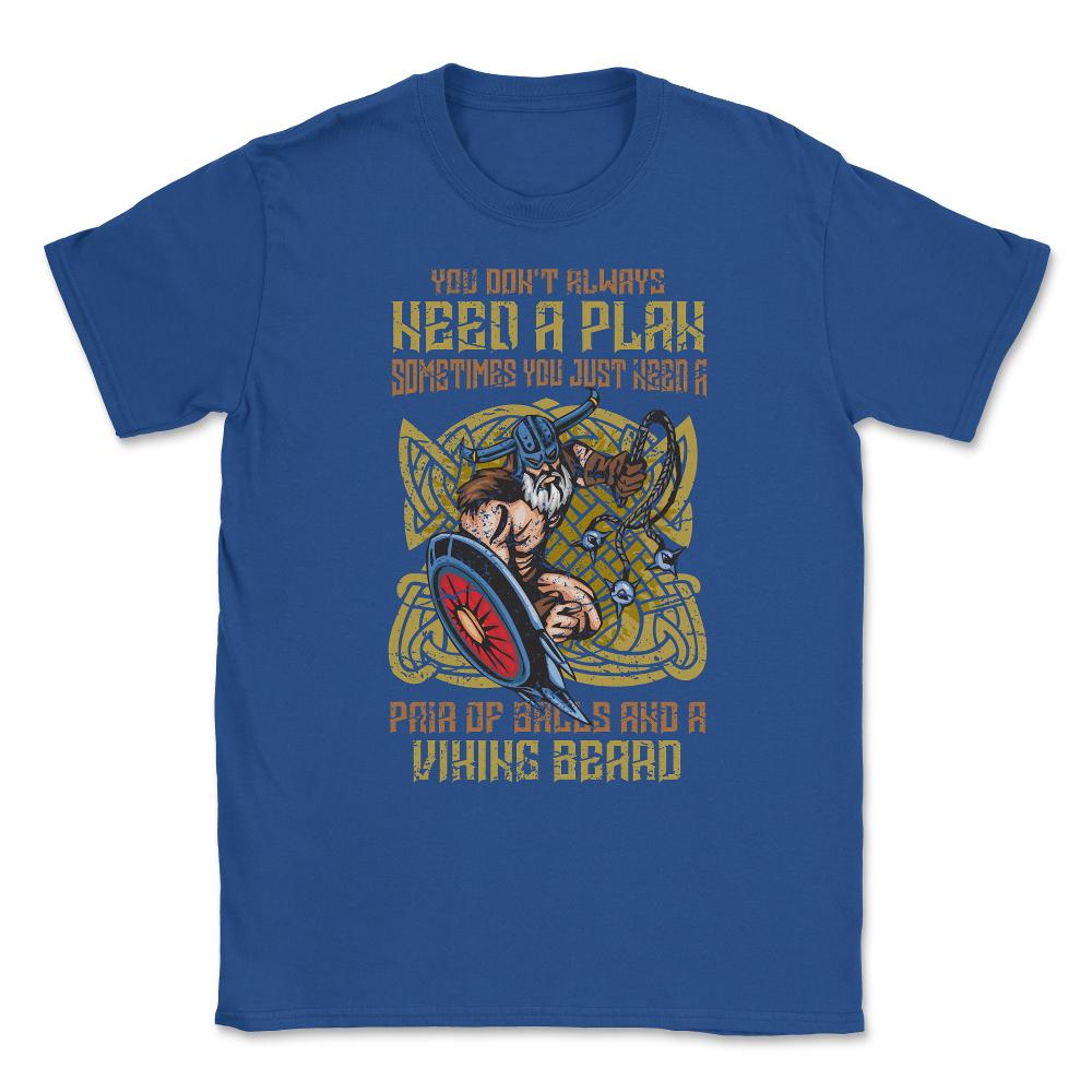 You don’t always need a plan Distressed Viking Design graphic Unisex