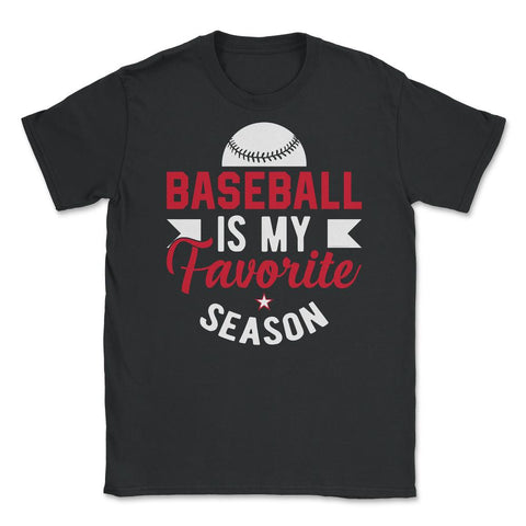 Baseball Is My Favorite Season Baseball Player Coach Funny design - Black