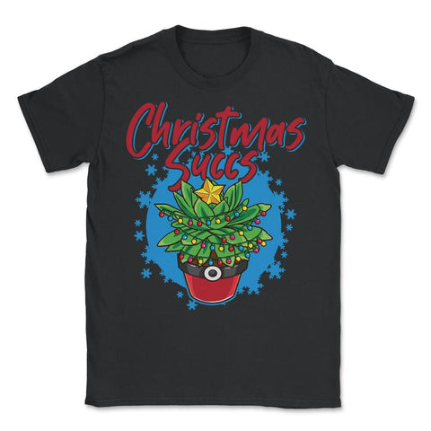 Christmas Succs Hilarious Xmas Succulents Pun product - Unisex T-Shirt - Black