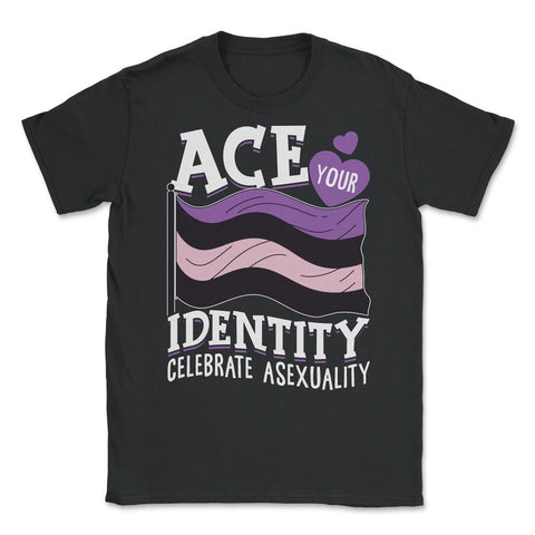 Asexual Ace Your Identity Celebrate Asexuality print Unisex T-Shirt - Black