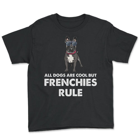 Funny French Bulldog All Dogs Are Cool But Frenchies Rule graphic - Black