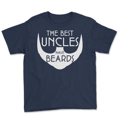 Funny The Best Uncles Have Beards Bearded Uncle Humor graphic Youth - Navy