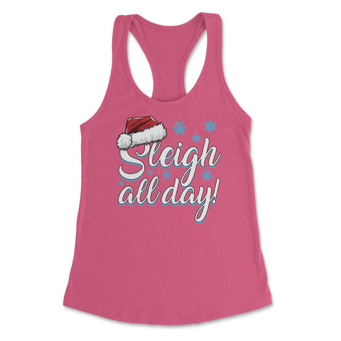 Sleigh all day! Funny Xmas Saying Retro Vintage product Women's - Hot Pink