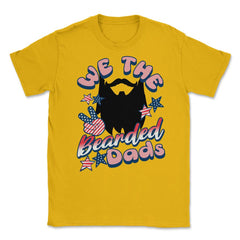 We The Bearded Dads 4th of July Independence Day graphic Unisex - Gold