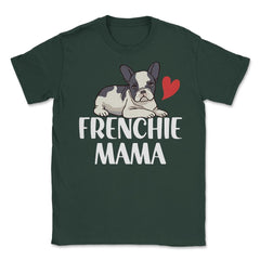 Funny Frenchie Mama Dog Lover Pet Owner French Bulldog design Unisex - Forest Green