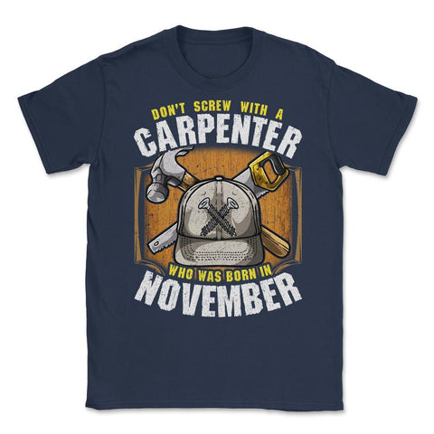 Don't Screw with A Carpenter Who Was Born in November design Unisex - Navy