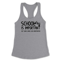 Funny School Is Important Video Games Importanter Gamer Gag product - Heather Grey