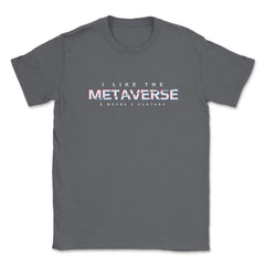 I Like The Metaverse & Maybe 3 Avatars Virtual Reality print Unisex - Smoke Grey