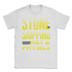 Stone Skipping Is Doing Art & Physics At The Same Time print Unisex - White