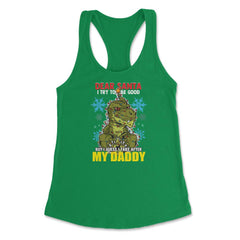 Dear Santa I tried to be good but I take after my Daddy print Women's - Kelly Green