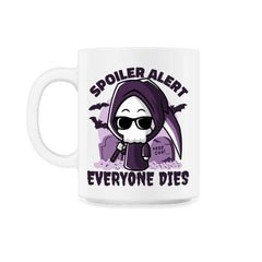 Spoiler Alert Everyone Dies Cute Grim Reaper print - 11oz Mug - White