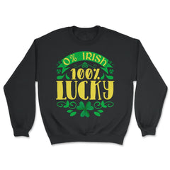 0% Irish 100% Lucky Saint Patrick's Day Celebration print - Unisex Sweatshirt - Black