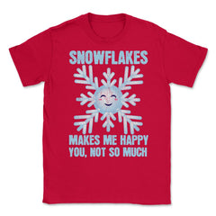 Snowflakes Makes Me Happy You, Not So Much Meme product Unisex T-Shirt - Red