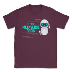 Let The Metaverse Begin Virtual Reality Robot design Unisex T-Shirt - Maroon