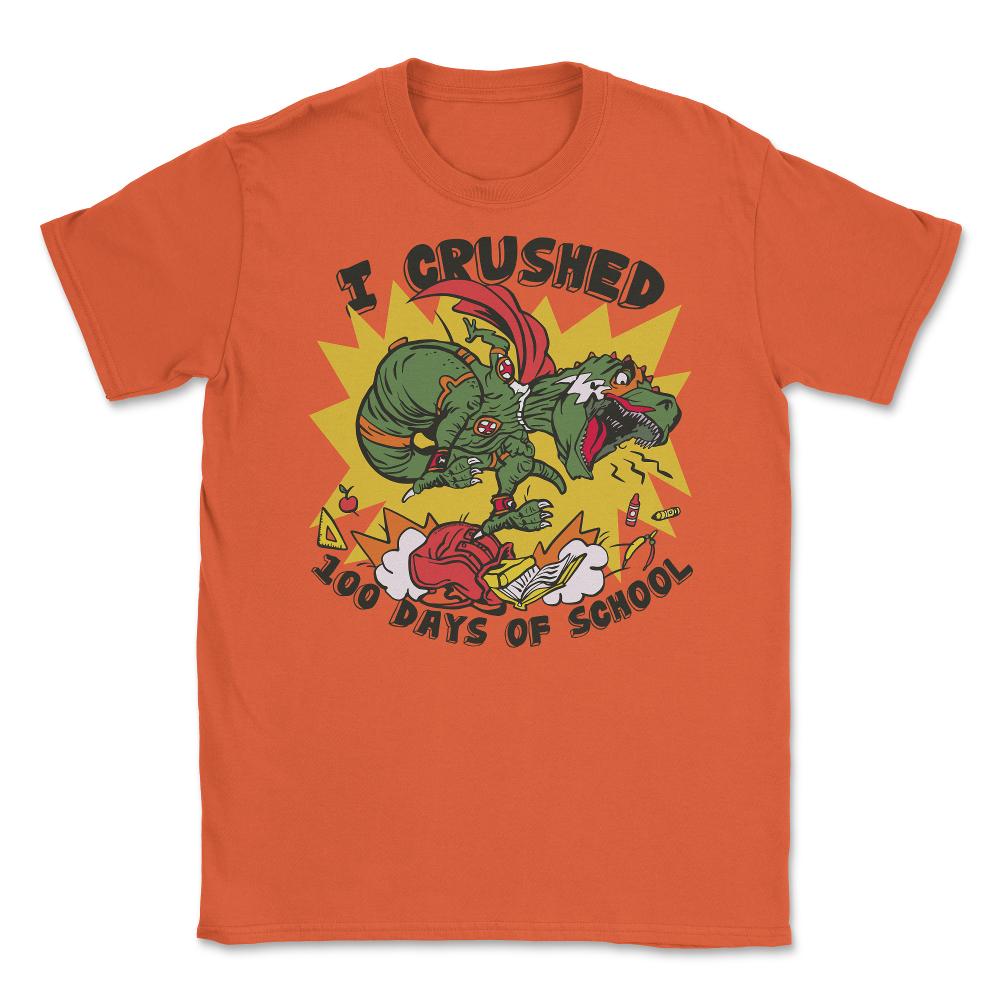 I Crushed 100 Days of School T-Rex Dinosaur Costume product Unisex - Orange