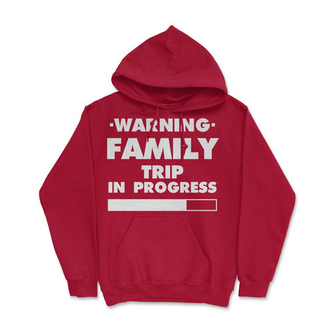 Funny Warning Family Trip In Progress Reunion Vacation design Hoodie - Red