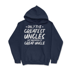 Funny Only The Greatest Uncles Get Promoted To Great Uncle print - Navy
