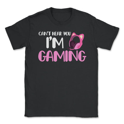 Funny Gamer Girl Can't Hear You I'm Gaming Headphone Ears graphic - Black
